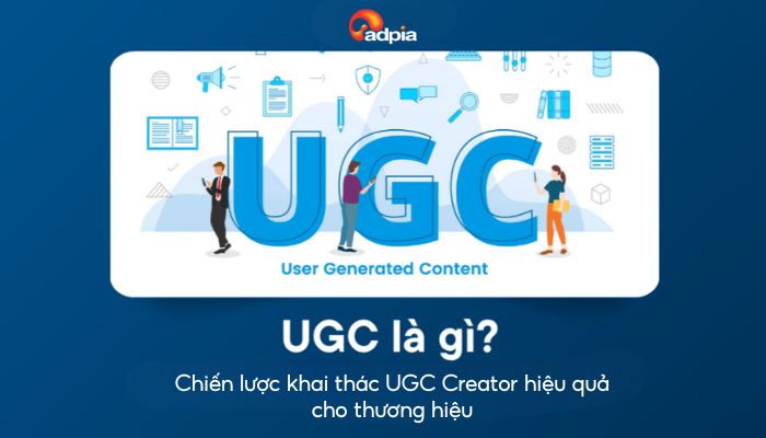 UGC Creator là gì? Chiến lược khai thác UGC Creator hiệu quả cho thương hiệu